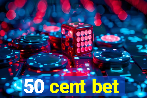 50 cent bet